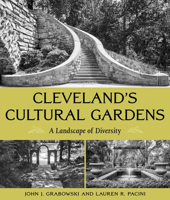 Cleveland's Cultural Gardens: A Landscape of Diversity - Paperback