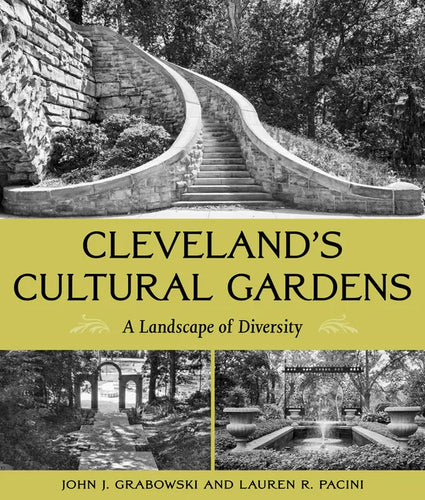 Cleveland's Cultural Gardens: A Landscape of Diversity - Paperback