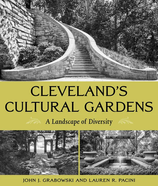 Cleveland's Cultural Gardens: A Landscape of Diversity - Paperback