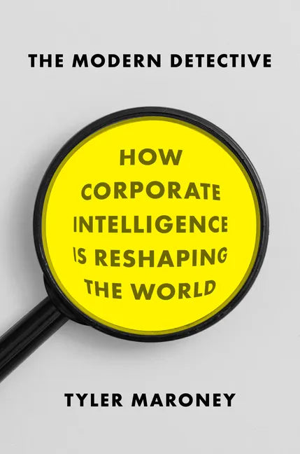 The Modern Detective: How Corporate Intelligence Is Reshaping the World - Hardcover