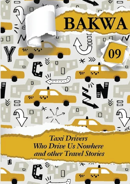 Bakwa Magazine 09: Taxi Drivers Who Drive Us Nowhere and Other Travel Stories - Paperback