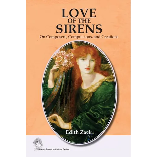 Love of the Sirens: On Composers, Compulsions, and Creations - Paperback