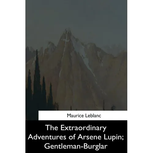 The Extraordinary Adventures of Arsene Lupin, Gentleman-Burglar - Paperback