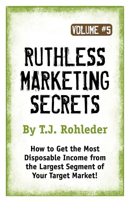 Ruthless Marketing Secrets, Vol. 5 - Paperback