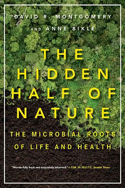 The Hidden Half of Nature: The Microbial Roots of Life and Health - Paperback