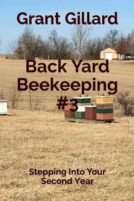 Back Yard Beekeeping #3: Stepping Into Your Second Year - Paperback