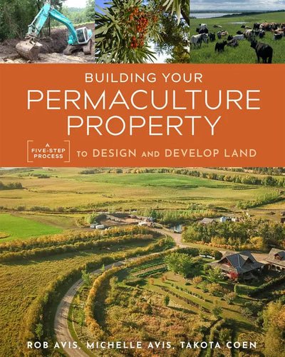 Building Your Permaculture Property: A Five-Step Process to Design and Develop Land - Paperback
