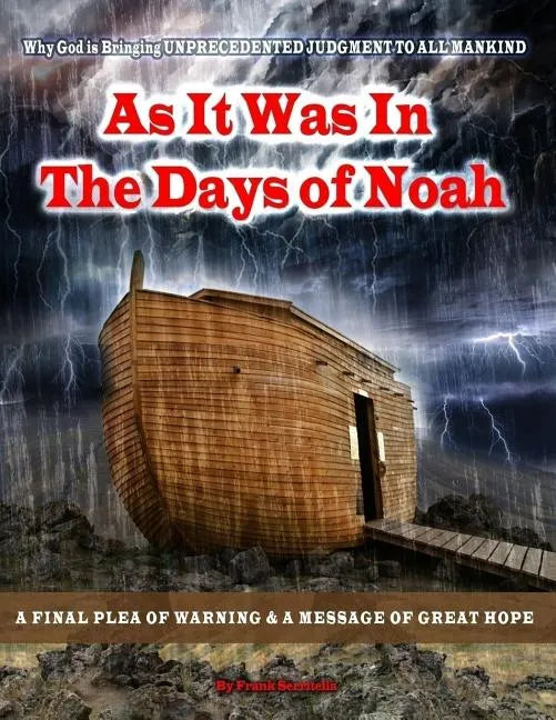 As it was in the days of Noah: A Prophetic Warning of the Looming UNPRECEDENTED Judgement of God on America and The World. A Plea of Repentance and a - Paperback