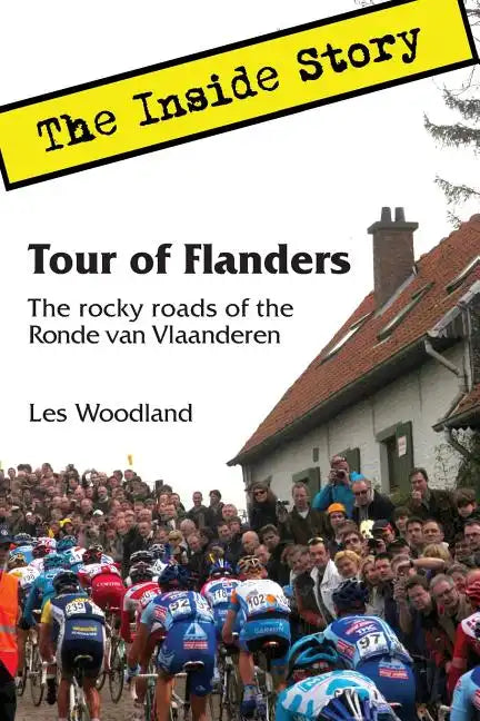 Tour of Flanders: The Inside Story. The rocky roads of the Ronde van Vlaanderen - Paperback