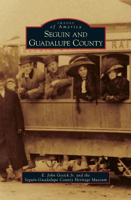 Seguin and Guadalupe County - Hardcover
