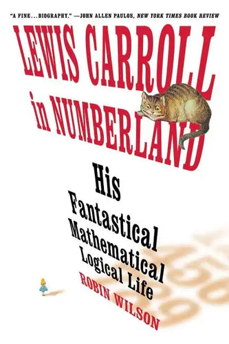 Lewis Carroll in Numberland: His Fantastical Mathematical Logical Life: An Agony in Eight Fits - Paperback