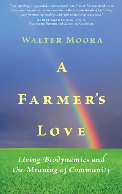 A Farmer's Love: Living Biodynamics and the Meaning of Community - Paperback