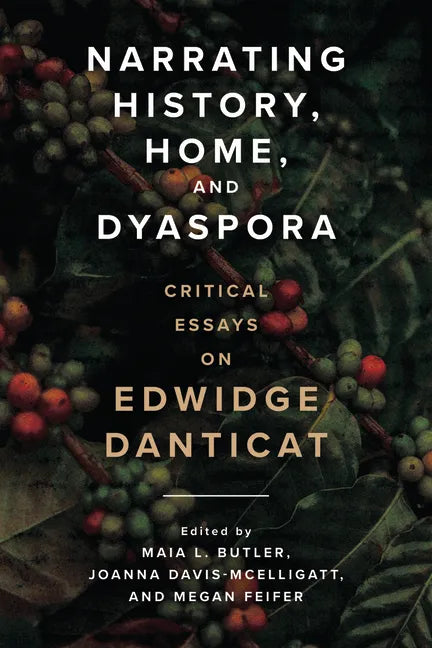 Narrating History, Home, and Dyaspora: Critical Essays on Edwidge Danticat - Paperback