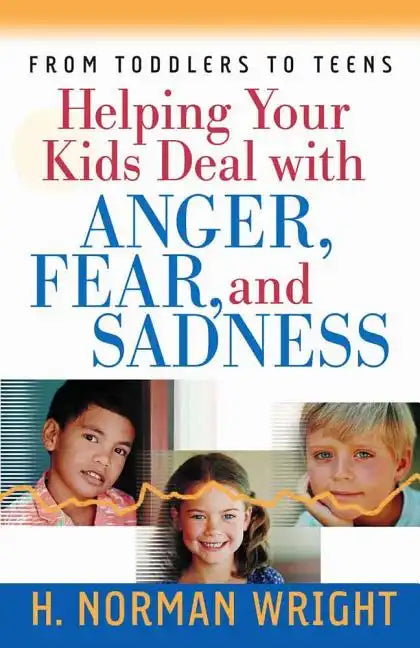 Helping Your Kids Deal with Anger, Fear, and Sadness - Paperback