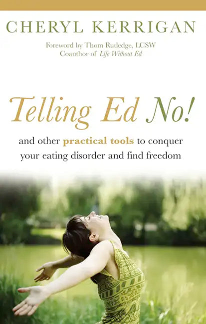 Telling Ed No!: And Other Practical Tools to Conquer Your Eating Disorder and Find Freedom - Paperback