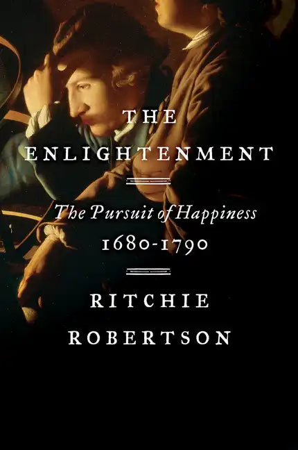 The Enlightenment: The Pursuit of Happiness, 1680-1790 - Paperback