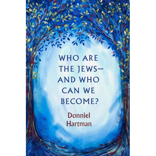 Who Are the Jews--And Who Can We Become? - Paperback