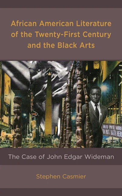 African American Literature of the Twenty-First Century and the Black Arts: The Case of John Edgar Wideman - Hardcover