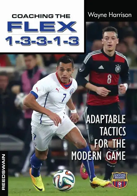 Coaching the FLEX 1-3-3-1-3: Adaptable Tactics for the Modern Game - Paperback