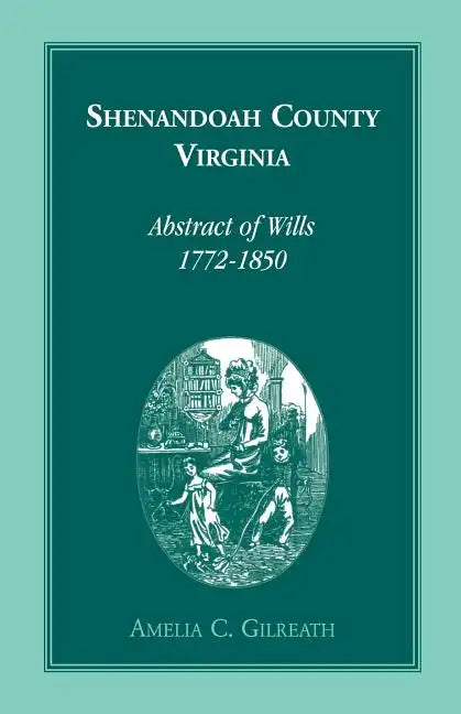 Shenandoah County, Virginia Abstracts of Wills, 1772-1850 - Paperback