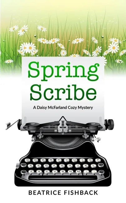 Spring Scribe: A Daisy McFarland Cozy Mystery - Paperback