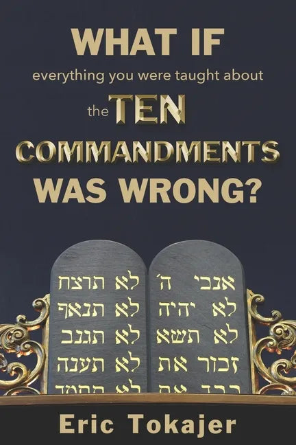 What if everything you were taught about the Ten Commandments was wrong. - Paperback