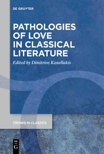 Pathologies of Love in Classical Literature - Paperback