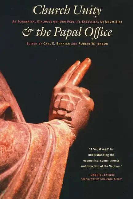 Church Unity and the Papal Office: An Ecumenical Dialogue on John Paul II's UT Unum Sint (That All May Be One) - Paperback