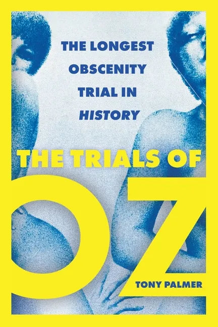 The Trials of Oz: The Longest Obscenity Trial in History - Paperback