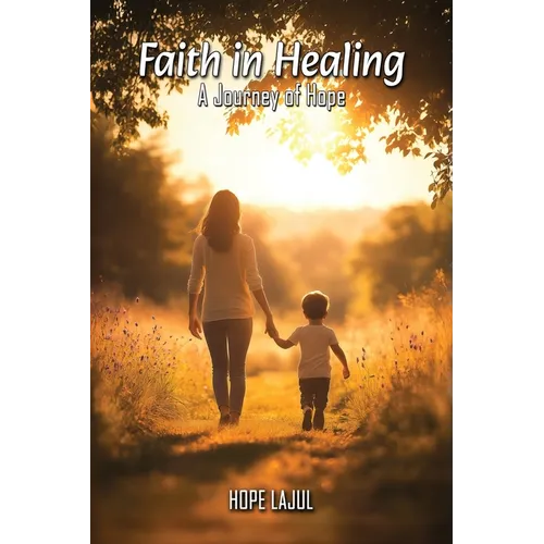 Faith In Healing: A Hopeful Journey - Paperback