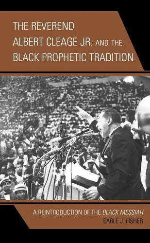The Reverend Albert Cleage Jr. and the Black Prophetic Tradition: A Reintroduction of The Black Messiah - Hardcover