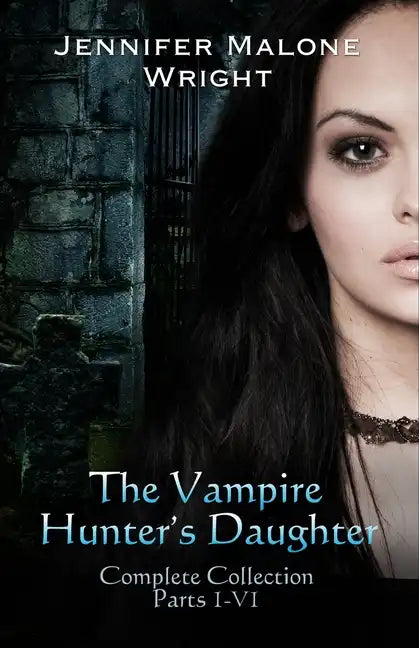 The Vampire Hunter's Daughter The Complete Collection - Paperback