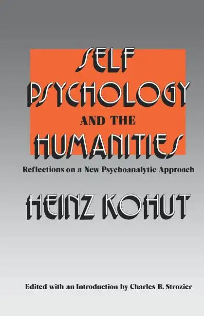 Self Psychology and the Humanities: Reflections on a New Psychoanalytic Approach - Paperback
