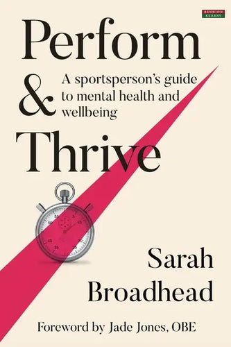 Perform & Thrive: A Sportsperson's Guide to Mental Health and Wellbeing - Paperback