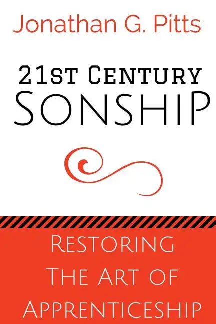 21st Century Sonship: Restoring the Art of Apprenticeship - Paperback