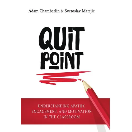 Quit Point: Understanding Apathy, Engagement, and Motivation in the Classroom - Hardcover