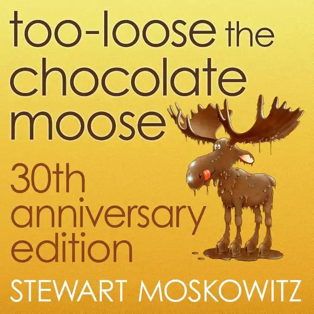Too-Loose the Chocolate Moose, 30th Anniversary Edition - Paperback