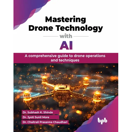 Mastering Drone Technology with AI: A comprehensive guide to drone operations and techniques (English Edition) - Paperback