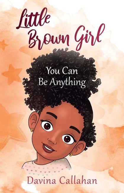 Little Brown Girl: You Can Be Anything - Paperback