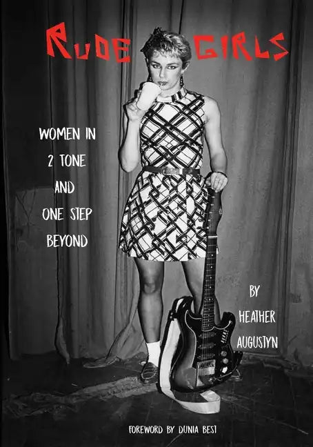Rude Girls: Women in 2 Tone and One Step Beyond - Paperback