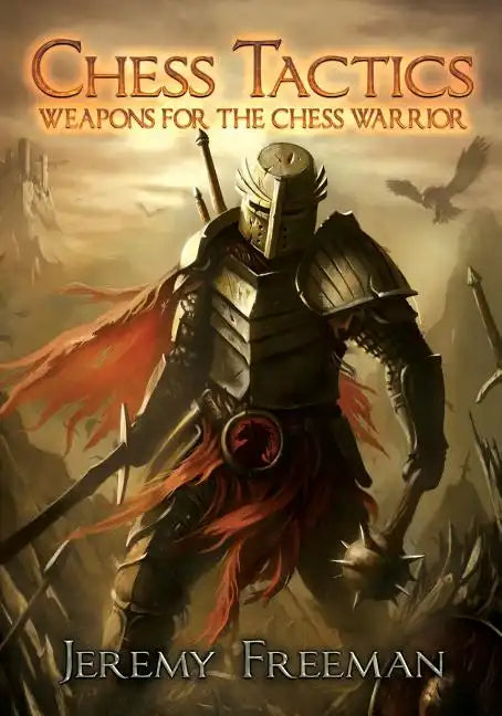 Chess Tactics: Weapons for the Chess Warrior - Paperback