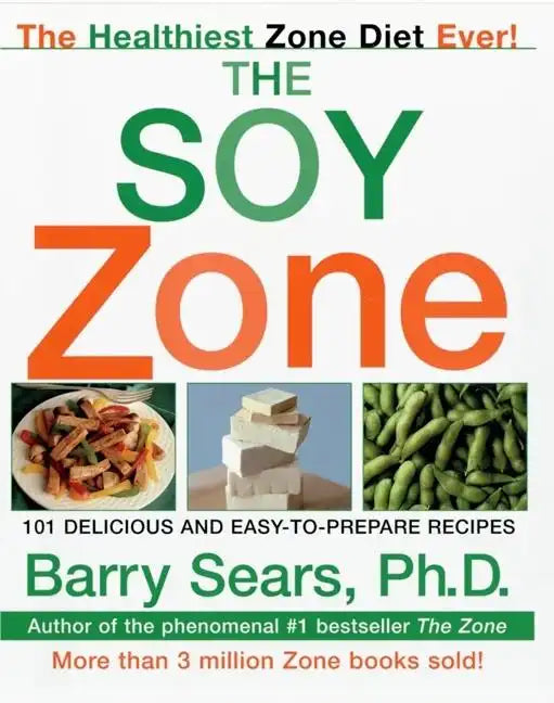 The Soy Zone: 101 Delicious and Easy-To-Prepare Recipes - Paperback