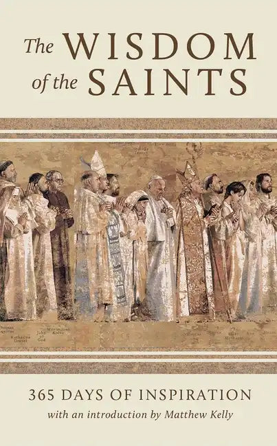 The Wisdom of the Saints: 365 Days of Inspiration - Hardcover