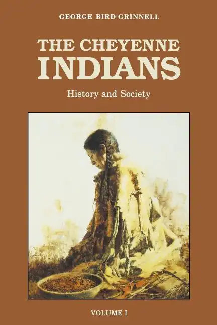 The Cheyenne Indians, Volume 1: History and Society - Paperback