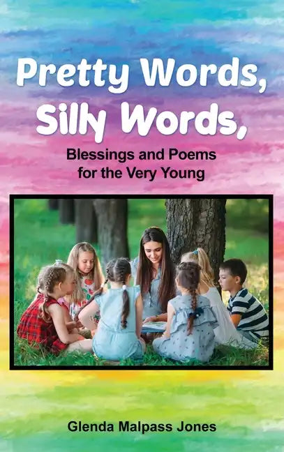 Pretty Words, Silly Words: Blessings and Poems for the Very Young - Hardcover