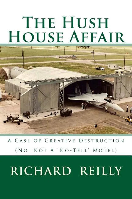 The Hush House Affair: Creative Destruction (Not A 'No Tell' Motel) - Paperback