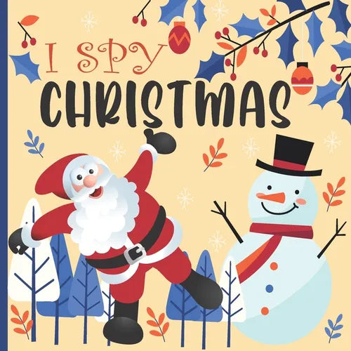 I Spy Christmas: A Fun Book For 2-5 Year Old About Winter & Christmas Great Gift For Preschoolers & Kids & Kindergarten - Paperback