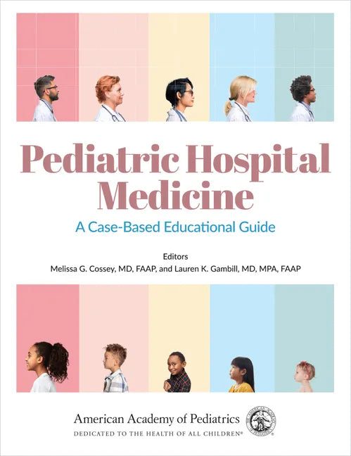 Pediatric Hospital Medicine: A Case-Based Educational Guide Volume 1 - Paperback