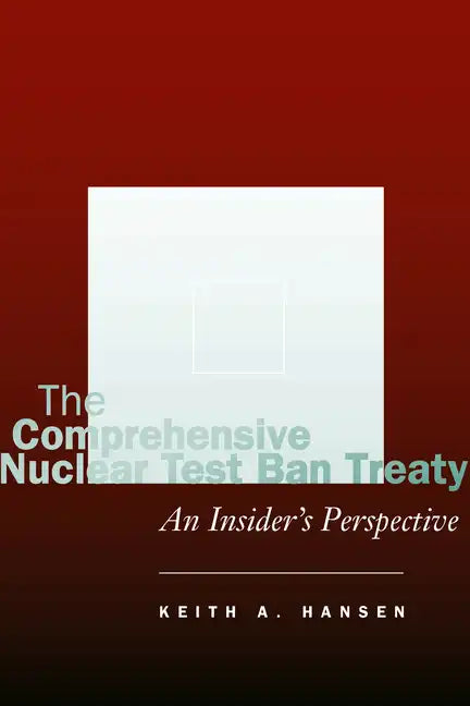 The Comprehensive Nuclear Test Ban Treaty: An Insider's Perspective - Hardcover
