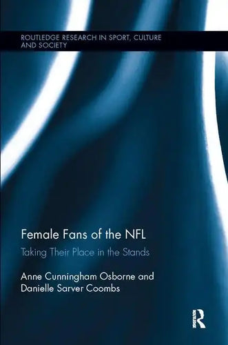 Female Fans of the NFL: Taking Their Place in the Stands - Paperback